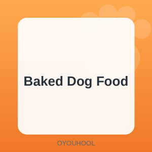 OYOUHOOL Baked Dog Food